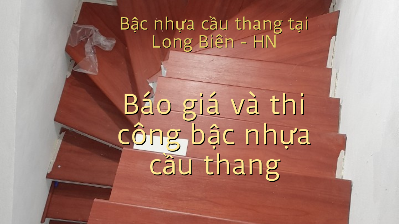 Thi công và hoàn thiện công trình mặt bậc nhựa cầu thang vân gỗ tại Long Biên – Hà Nội